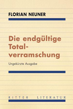 Die endgültige Totalverramschung - Florian Neuner - Books - Ritter Klagenfurt - 9783854156789 - October 31, 2024