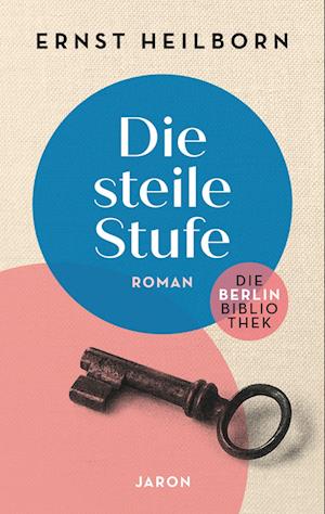 Die steile Stufe - Ernst Heilborn - Books - Jaron - 9783897739789 - March 1, 2024