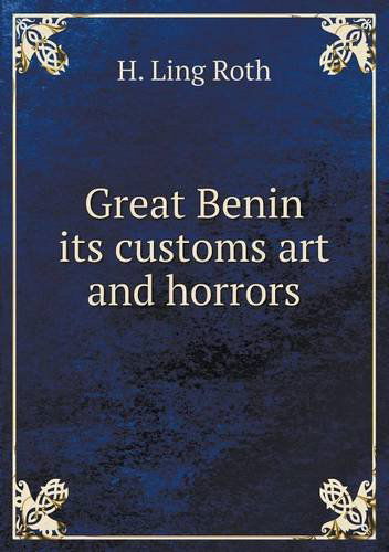 Cover for H. Ling Roth · Great Benin Its Customs Art and Horrors (Paperback Book) (2013)