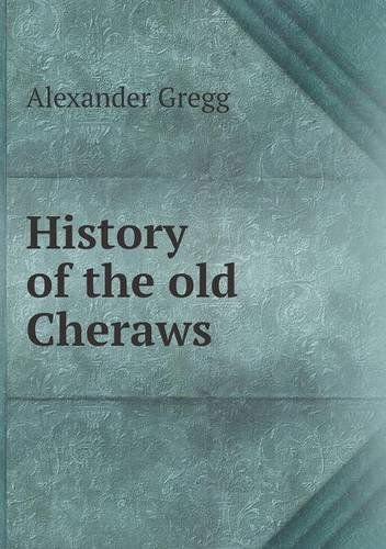 Cover for Alexander Gregg · History of the Old Cheraws (Paperback Book) (2013)