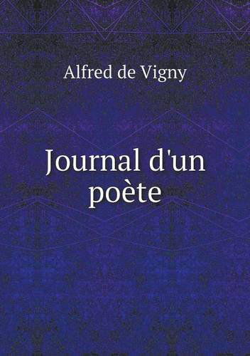 Cover for Alfred De Vigny · Journal D'un Poète (Paperback Book) [French edition] (2013)