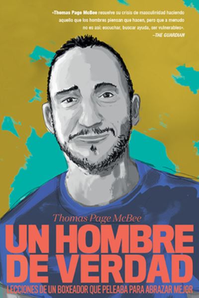 Cover for Thomas Page McBee · Un Hombre De Verdad. Lecciones De Un Boxeador Que Peleaba Para Abrazar Mejor (Paperback Book) (2019)