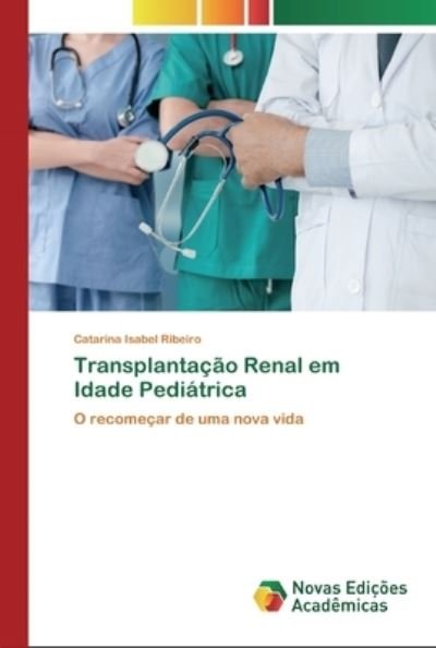 Transplantação Renal em Idade P - Ribeiro - Books -  - 9786200806789 - May 19, 2020