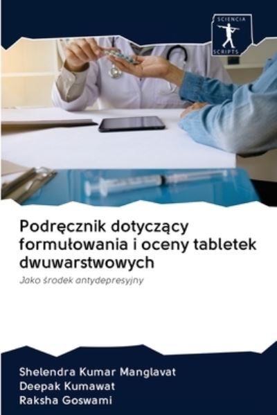 Cover for Shelendra Kumar Manglavat · Podr?cznik dotycz?cy formulowania i oceny tabletek dwuwarstwowych (Paperback Book) (2020)