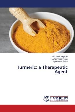 Cover for Mujahid · Turmeric; a Therapeutic Agent (Book) (2020)