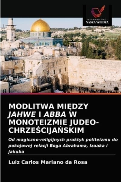 Cover for Luiz Carlos Mariano Da Rosa · Modlitwa Mi?dzy Jahwe I Abba W Monoteizmie Judeo-Chrze?cija?skim (Paperback Book) (2020)