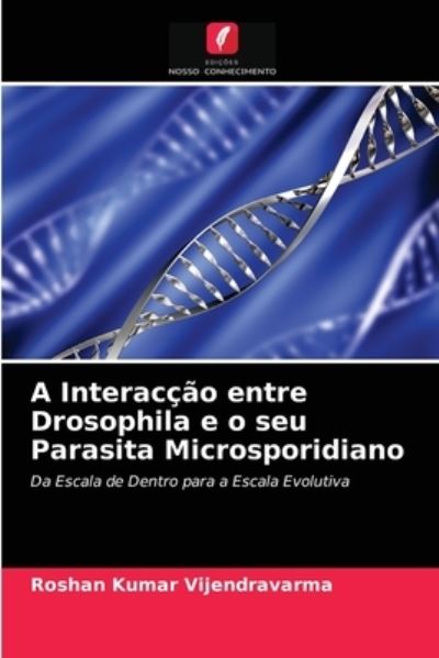 Cover for Roshan Kumar Vijendravarma · A Interaccao entre Drosophila e o seu Parasita Microsporidiano (Paperback Book) (2021)