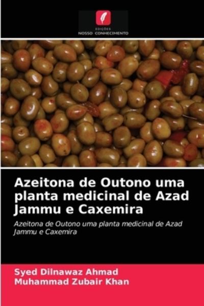 Cover for Syed Dilnawaz Ahmad · Azeitona de Outono uma planta medicinal de Azad Jammu e Caxemira (Paperback Book) (2021)