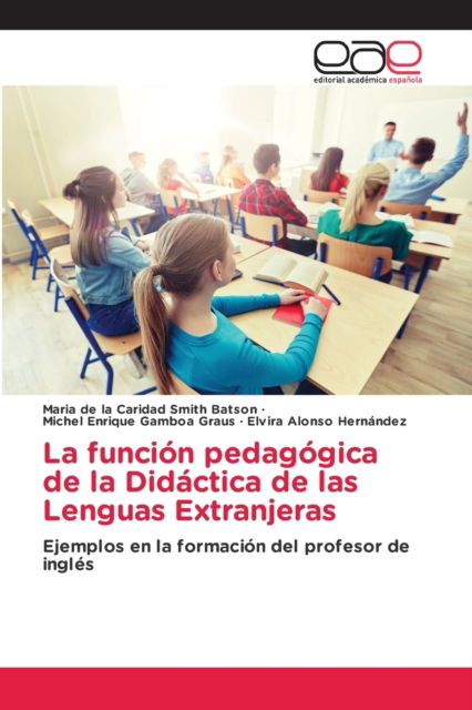 Cover for Maria de la Caridad Smith Batson · La funcion pedagogica de la Didactica de las Lenguas Extranjeras (Paperback Book) (2021)