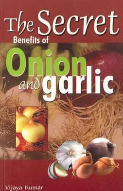 Cover for Vijaya Kumar · Secret Benefits of Onion &amp; Garlic (Paperback Book) (2010)