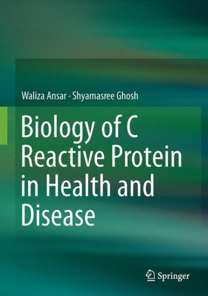 Cover for Waliza Ansar · Biology of C Reactive Protein in Health and Disease (Innbunden bok) [1st ed. 2016 edition] (2016)