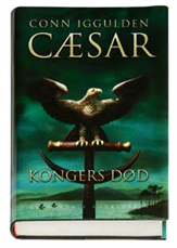 Cover for Conn Iggulden · Cæsar - Kongens død (Indbundet Bog) [1. udgave] (2005)