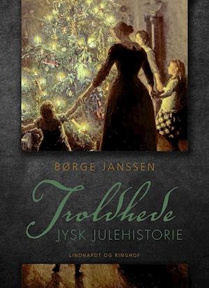 Cover for Børge Janssen · Troldhede: Jysk julehistorie (Sewn Spine Book) [1e uitgave] (2019)