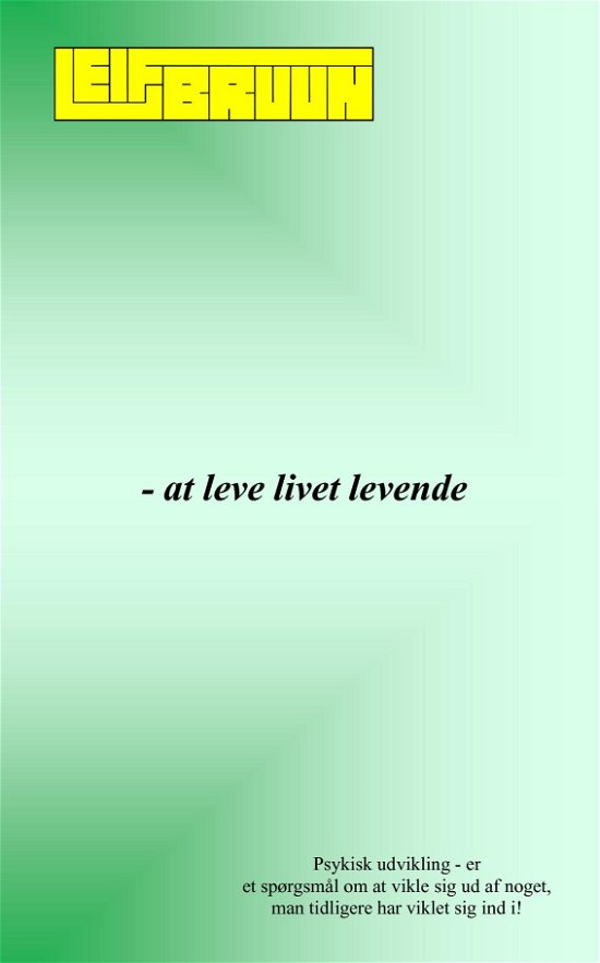 Cover for Leif Bruun · - at leve livet levende (Paperback Book) (2020)