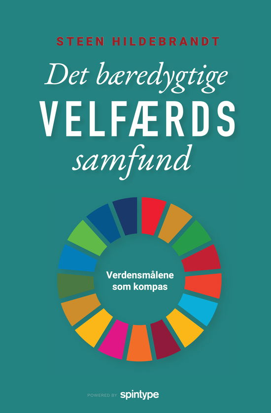 Det bæredygtige velfærdssamfund - Steen Hildebrandt - Bücher - Spintype - 9788771920789 - 3. November 2021