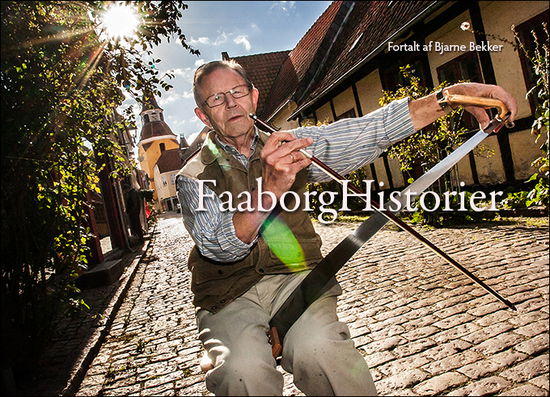 Cover for Bjarne Bekker · FaaborgHistorier (Hardcover Book) [1.500 edition] (2013)