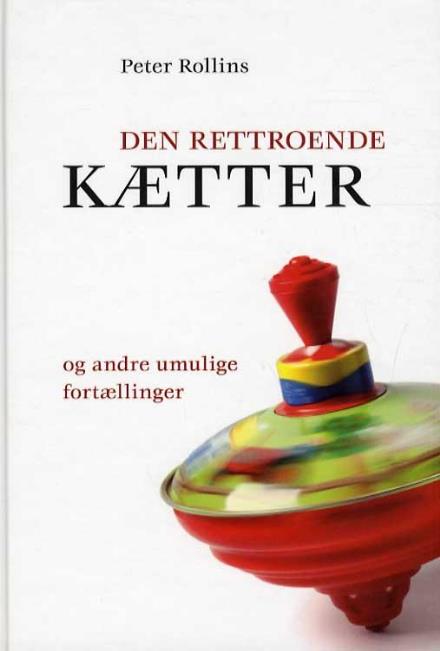 Cover for Peter Rollins · Den rettroende kætter (Hardcover bog) [1. udgave] [Hardback] (2011)