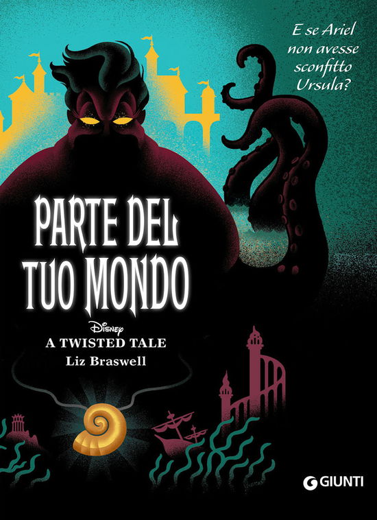 Parte Del Tuo Mondo. E Se Ariel Non Avesse Sconfitto Ursula? A Twisted Tale - Liz Braswell - Books -  - 9788852238789 - 