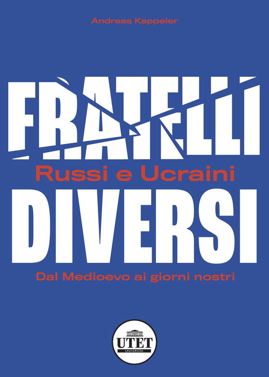 Cover for Andreas Kappeler · Fratelli Diversi. Russi E Ucraini. Dal Medioevo Ai Giorni Nostri (Book)