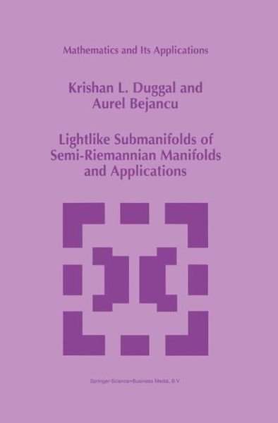 Cover for Krishan L. Duggal · Lightlike Submanifolds of Semi-riemannian Manifolds and Applications - Mathematics and Its Applications (Pocketbok) [Softcover Reprint of the Original 1st Ed. 1996 edition] (2010)