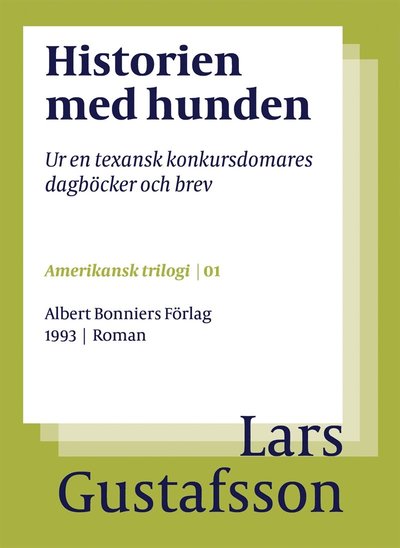 Cover for Lars Gustafsson · Historien med hunden : ur en texansk konkursdomares dagböcker och brev (ePUB) (2016)