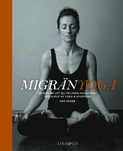 Cover for Per Söder · Migränyoga : bli fri från huvudvärk med yoga &amp; ayurveda (Bound Book) (2012)