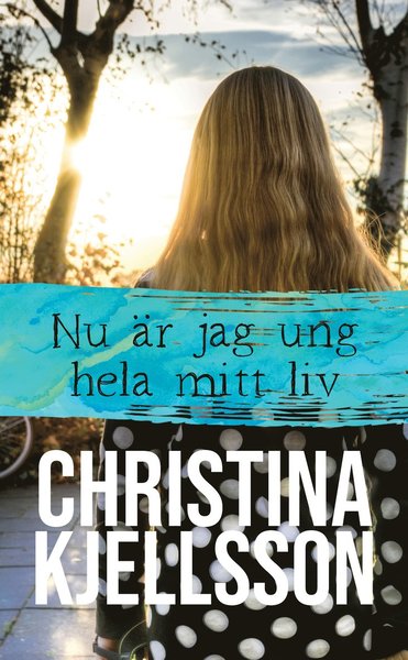 Cover for Christina Kjellsson · Nu är jag ung hela mitt liv (Paperback Book) (2020)