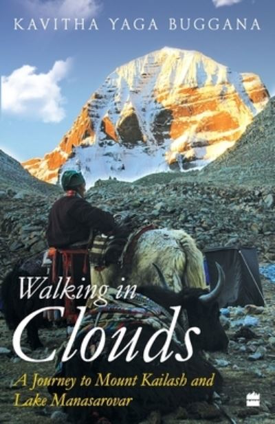 Cover for Kavitha Yaga Buggana · Walking in Clouds: A Journey to Mount Kailash and Lake Manasarovar (Paperback Book) (2018)