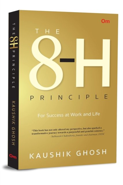 Cover for Kaushik Ghosh · The 8-H Principle: For Success at Work and Life (Pocketbok) (2024)