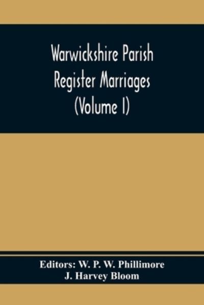 Cover for J Harvey Bloom · Warwickshire Parish Register Marriages (Volume I) (Paperback Book) (2020)