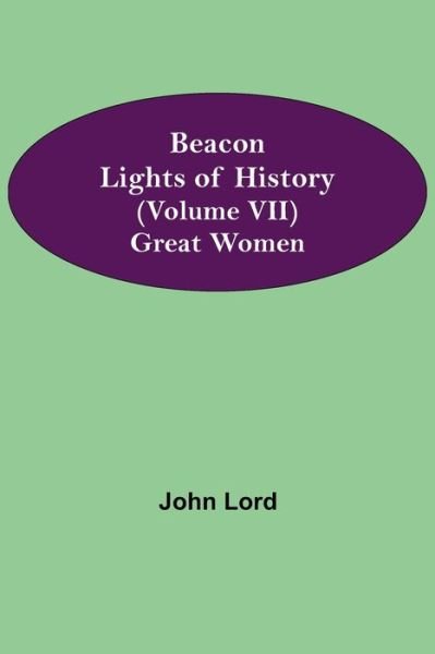 Cover for John Lord · Beacon Lights of History (Volume VII) (Paperback Bog) (2021)