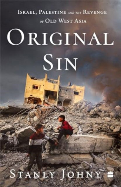 Johny Stanly · Original Sin: Israel, Palestine and the Revenge of Old West Asia (Paperback Book) (2024)