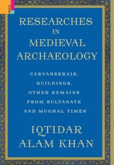 Cover for Iqtidar Alam Khan · Researches in Medieval Archaeology (Hardcover bog) (2021)