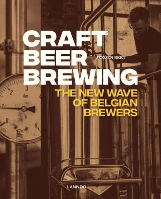 Cover for Jeroen Bert · Craft Beer Brewing: The New Wave of Belgian Brewers (Innbunden bok) (2019)