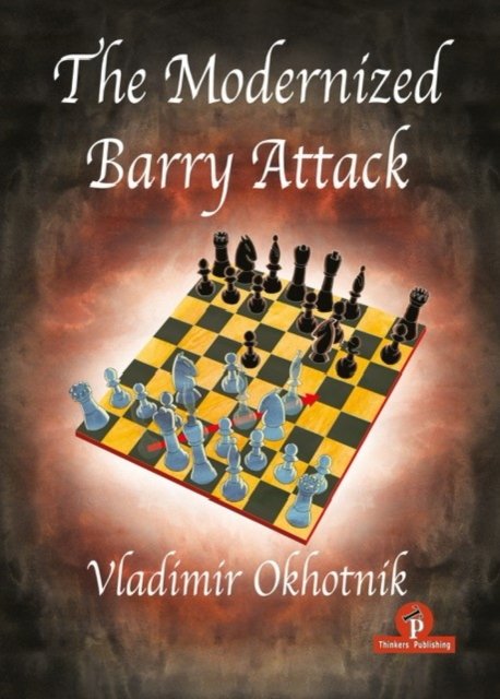 The Modernized Barry Attack - Vladimir Okhotnik - Boeken - Thinkers Publishing - 9789464201789 - 25 april 2023