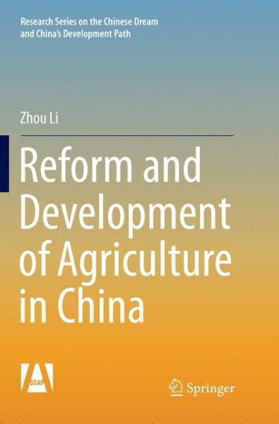 Cover for Zhou Li · Reform and Development of Agriculture in China - Research Series on the Chinese Dream and China's Development Path (Paperback Book) [Softcover reprint of the original 1st ed. 2017 edition] (2018)