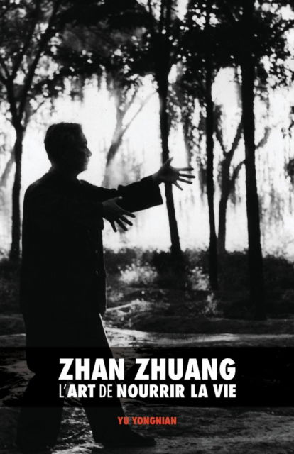 Zhan Zhuang - Dr Yong Nian Yu - Livros - Discovery Publisher - 9789881525789 - 28 de julho de 2018