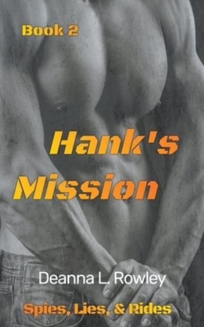 Cover for Deanna L Rowley · Hank's Mission - Spies, Lies, &amp; Rides (Paperback Book) (2020)