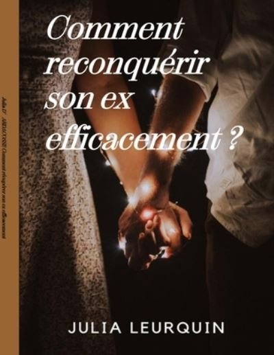 Cover for LEURQUIN Stephanie LEURQUIN · Comment reconquerir votre ex efficacement? (Paperback Bog) (2022)