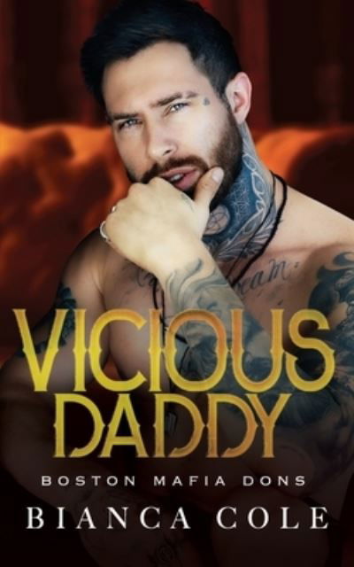 Cover for Bianca Cole · Vicious Daddy: A Dark Brothers Best Friend Mafia Romance - Boston Mafia Dons (Paperback Book) (2021)