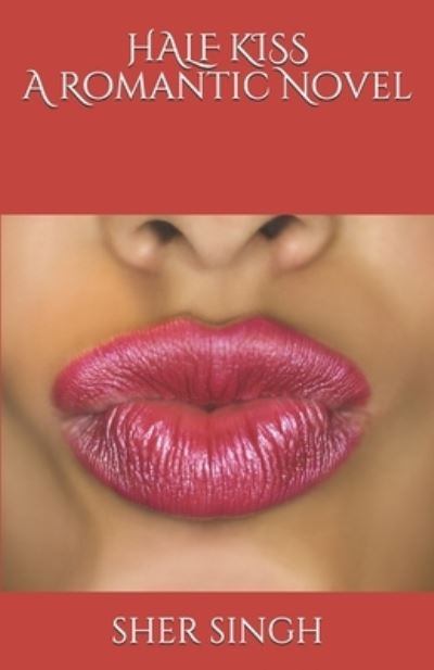 Cover for Sher Singh · Half Kiss: A Romantic Novel (Paperback Book) (2021)