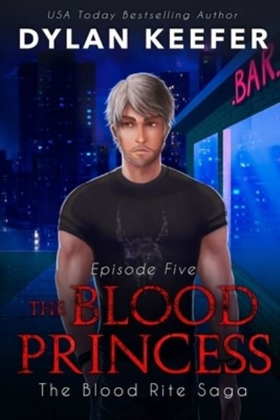 Cover for Dylan Keefer · The Blood Princess: Episode Five: A Vampire Dark Fantasy Novel (Taschenbuch) (2021)