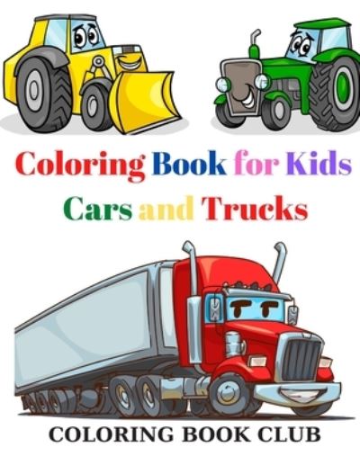 Coloring Book for Kids Cars and Trucks - Coloring Book Club - Böcker - Independently Published - 9798563247789 - 12 november 2020