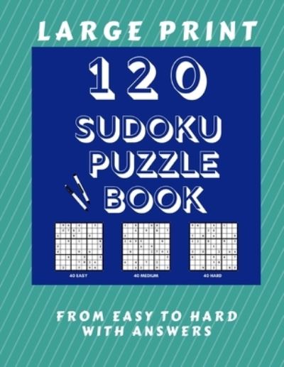 Cover for Francis Young · 120 Sudoku Puzzle Book Large Print (Paperback Book) (2020)