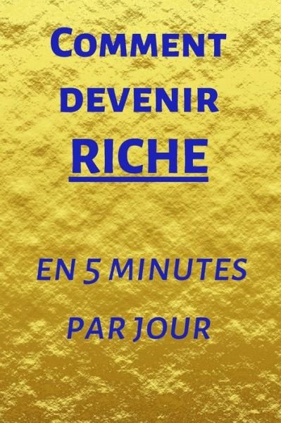Cover for Se Developper Intellectuellement &amp; Fina · Comment devenir riche en 5 minutes par jour (Paperback Book) (2020)