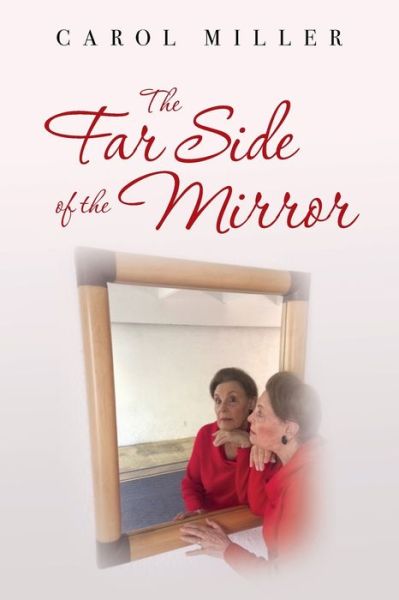 The Far Side of the Mirror - Carol Miller - Books - Independently Published - 9798606290789 - February 19, 2020