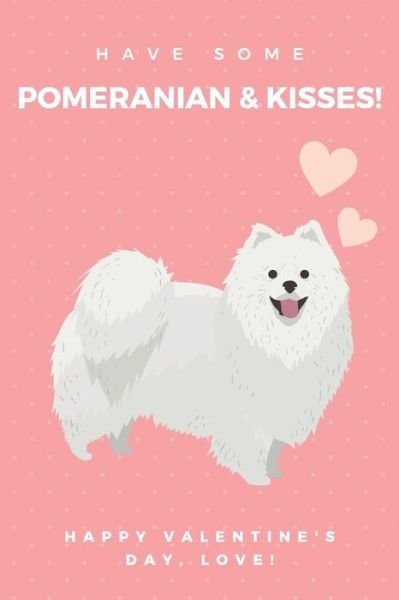 Cover for Blue Art · Have some Pomeranian &amp; kisses! happy valentine's Day, love! (Taschenbuch) (2020)