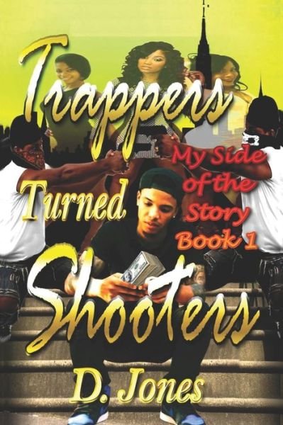 Cover for D Serious Jones · My side of the story: Trappers Turned Shooters - My Side of the Story (Paperback Bog) (2020)