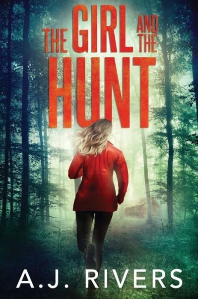 The Girl and the Hunt - Emma Griffin (r) FBI Mystery - A J Rivers - Books - Independently Published - 9798646423789 - May 16, 2020