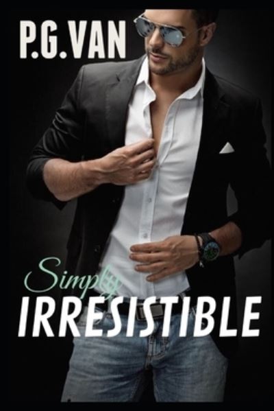 Simply Irresistible - P G Van - Livros - Independently Published - 9798647257789 - 20 de maio de 2020